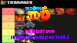 Bloons TD 6 - Tier List dos Macacos Mágicos Tier 5