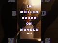 TOP 10 MOVIES BASED ON NOVELS PT 2 Movies Novel Book Story Drama Fiction