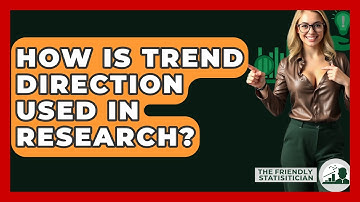 How Is Trend Direction Used In Research? - The Friendly Statistician