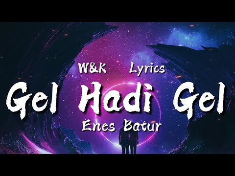 Enes Batur - Gel Hadi Gel (Lyrics)