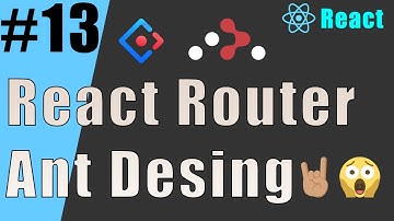 13 - 🤠 React Router + Ant Design Layout