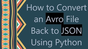 How to Convert an Avro File Back to JSON Using Python