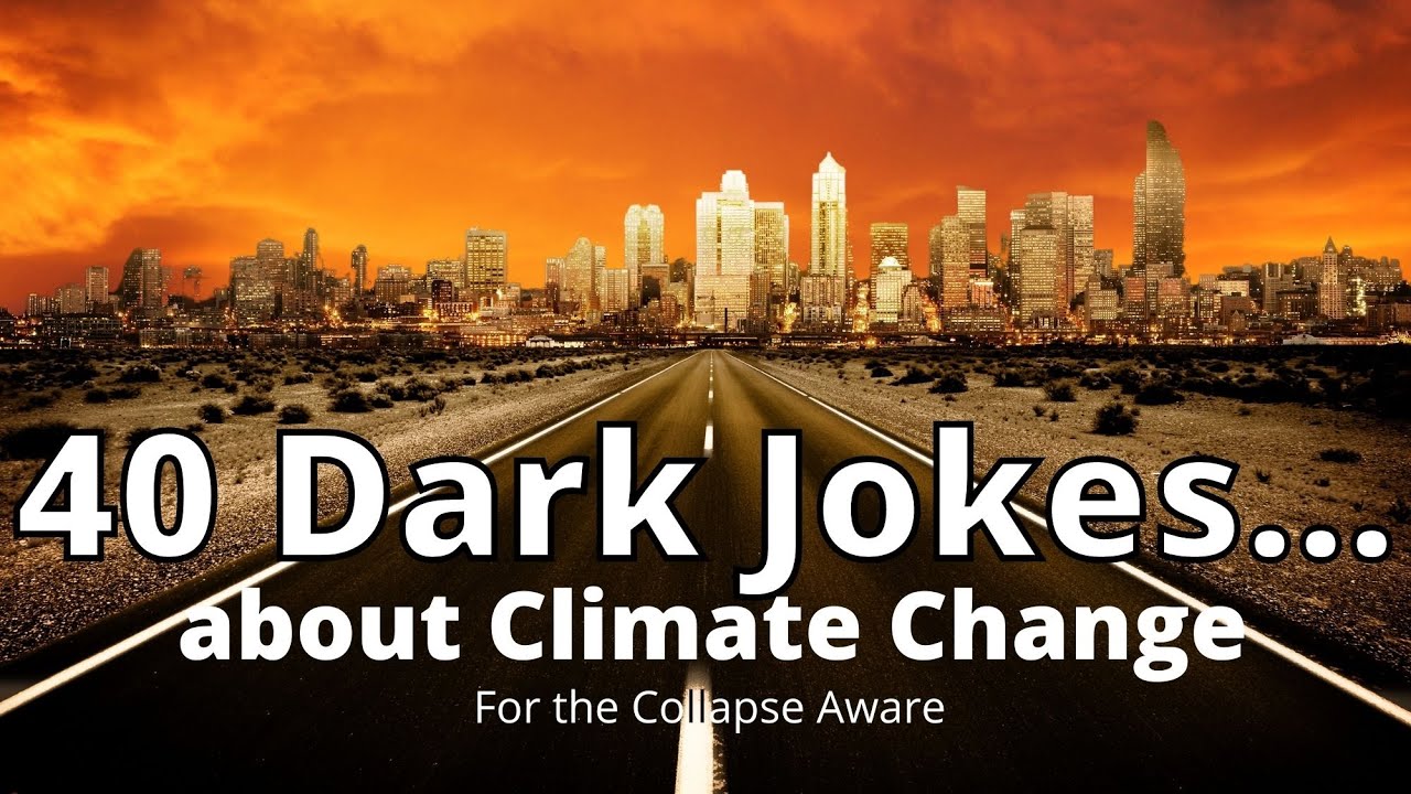 40 Dark Climate Change Jokes for the Collapse Aware