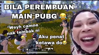 LAWAK BILA PEREMPUAN MAIN PUBG!🤣 - Pubg Funny Moments Malaysia #20