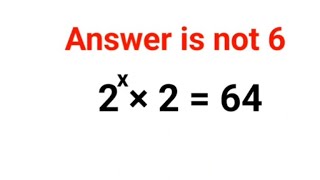 2^x × 2 = 64 The answer is not 6. Many failed to find x orally! Can you? #indices #explore #maths