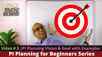 PI Vision & Goals with Examples | PI Planning for Beginners Series #3
