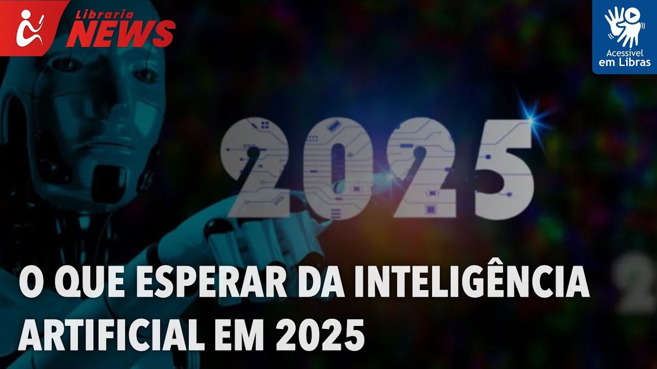 O que esperar da inteligência artificial em 2025 (Libras) - YouTube