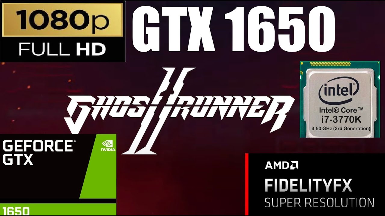 Ghostrunner 2 - GTX 1650 - i7 3770k - 16GB - 1080p - Epic / High - FSR On/Off