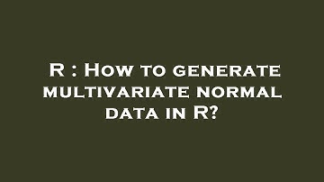 R : How to generate multivariate normal data in R?