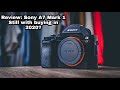 Review original sony a7  still worth buying in 2020  all questions answered