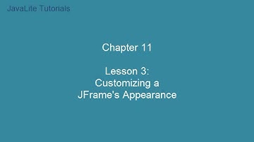Chapter 11 (Lesson 3: Customizing a JFrame