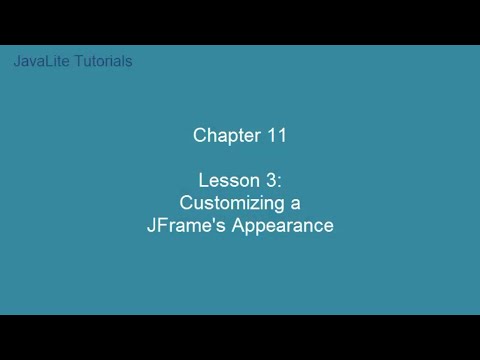 Chapter 11 (Lesson 3: Customizing a JFrame's Appearance)