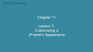 Chapter 11 (Lesson 3: Customizing a JFrame's Appearance)