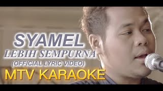 Syamel Lebih Sempurna Karaoke Tanpa vokal minus one instrumental karaoke Version no vocal