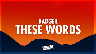 Badger - These Words (Badger Remix) Lyrics | these words are my own from my heart flow i love you