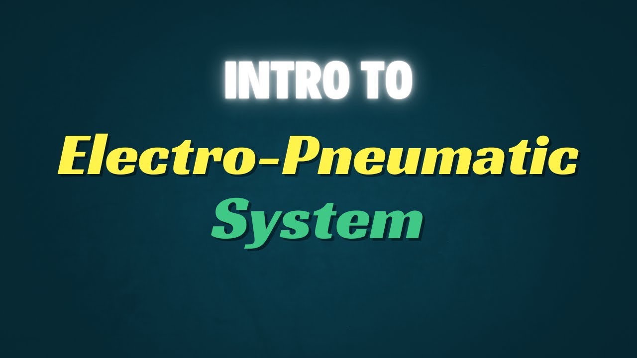Introduction to Electro-Pneumatic System