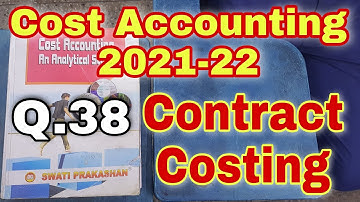 Cost Accounting 2021-22 | Contract Costing | Q.38 | Swati Prakashan | Contract Account | Bcom | Ccsu