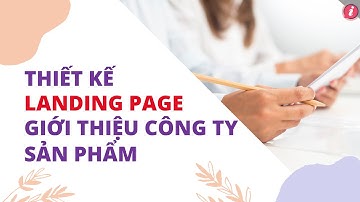 Thiết kế Landing Page giới thiệu Công ty -  Sản phẩm