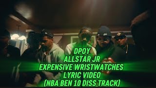 ALLSTAR JR (DEFENSIVE PLAYER OF THE YEAR) - Expensive WristWatches Lyric Video (NBA BEN 10 Diss)