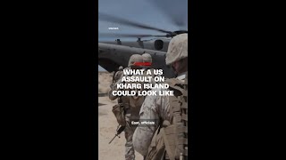 What A Us Assault On Kharg Island Could Look Like