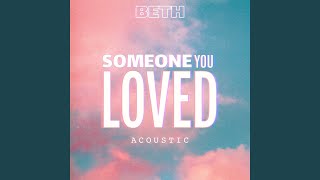 Video thumbnail of "Beth - Someone You Loved (Acoustic)"