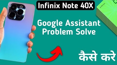 infinix note 40x Google assistant not working, how to fix Google assistant problem in infinix note 4