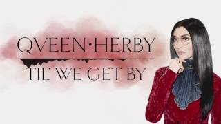 Qveen Herby - Til We Get By