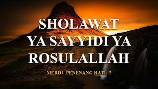 MERINDING!!😭🤲 sholawat ya sayyidi ya rosulallah, sholawat penenang hati, sholawat paling merdu sedih