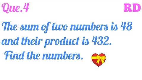 The sum of two numbers is 48 and their product is 432.Find the numbers...|| Q.4 Ex.4.7 RD Class 10||