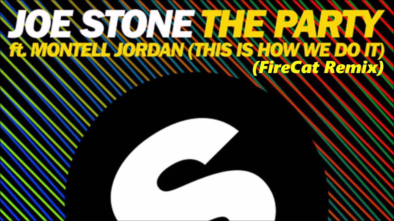 Joe Stone ft Montell Jordan the Party this is how we do it Firebratz. Joe Stone ft Montell Jordan the Party this is how we do it by Drop g. Rei Nukolay Joe Stone true normal.