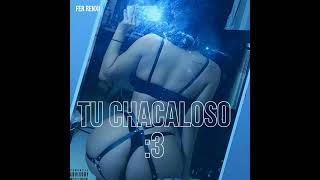 TU CHACALOSO