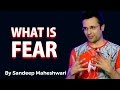 What is Fear? By Sandeep Maheshwari I Hindi