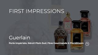 Guerlain Perle Impériale, Néroli Plein Sud, Fève Gourmande & Flora Bloom | Memory Flo