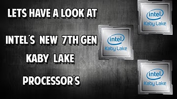 Intel 7th Gen (kaby lake) Processor Quick Introduction