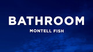 Montell Fish - Bathroom (Lyrics)