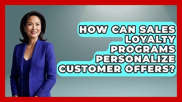 How Can Sales Loyalty Programs Personalize Customer Offers? - Sales Pro Blueprint