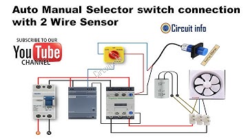 Auto Manual Selector Switch with 2 Wire Sensor Connection Diagram @CircuitInfo