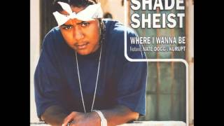 Shade Sheist. Where I wanna be.