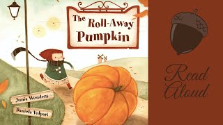 The Roll Away Pumpkin by Junia Wonders and Daniela Volpari / Children's Book Read Aloud