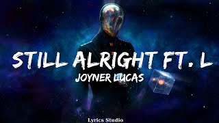 Joyner Lucas - Still Alright ft. Logic, Twista, Gary Lucas  || Music Alvarado