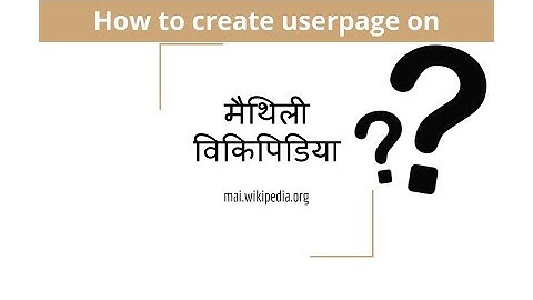 How to create userpage on Maithili Wikipedia | Tulsi Bhagat