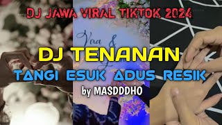 DJ TANGI ESUK ADUS RESIK | DJ TENANAN MASDDDHO REMIX VIRAL TIKTOK 2024