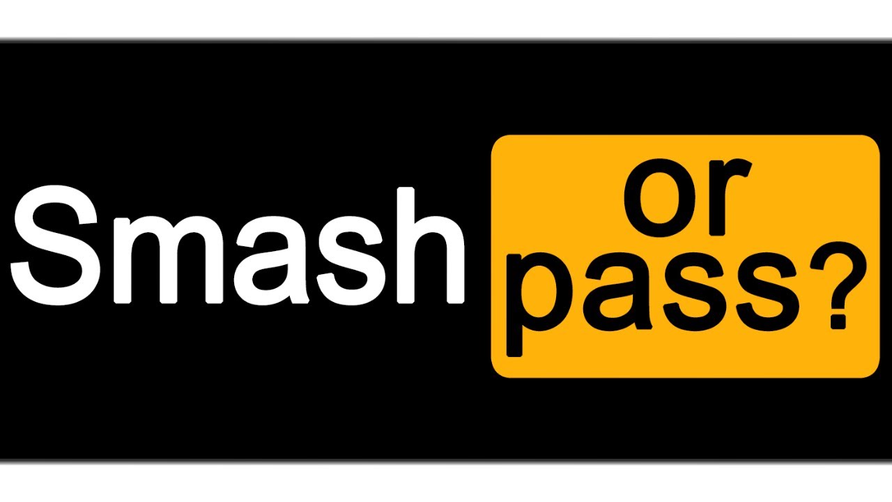 Smash Or Pass Youtube