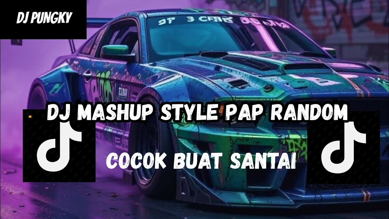 DJ MASHUP STYLE PAP RANDOM DJ CAMPURAN REMIX VIRAL TIKTOK TERBARU SLOW MENGKANE