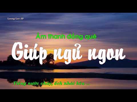 Video Âm thanh đồng quê giúp thư giãn, ngủ ngon, xả stress | Tiếng nước chảy, ếch nhái kêu | - youtube