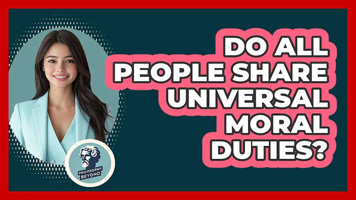 Do All People Share Universal Moral Duties?