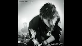 Dark Gravity - Choose Violence