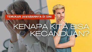 Kenapa Kita Bisa Kecanduan?