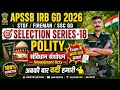 APSSB IRB GD 2026 🔥 Selection Series - 18 | Polity | Amendment Acts | 100% Expected Questions
