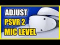 How to Adjust Mic Sound Level on PSVR 2 Headset on PS5 (Mic Settings)